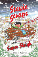 Stewie Scraps and the Super Sleigh - Sheila Blackburn