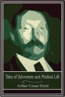 Tales of Adventure and Medical Life - Arthur Conan Doyle
