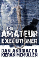 The Amateur Executioner - Dan Andriacco