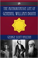 The Authoritative Life of General William Booth - George Scott Railton