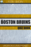 The Boston Bruins Quiz Book - Astin Snow