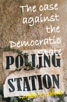 The Case Against a Democratic State - Gordon Graham