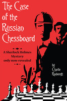 The Case of the Russian Chessboard - Charlie Roxburgh