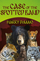 The Case of the Spotted Band - Harry DeMaio