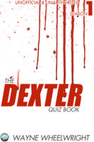The Dexter Quiz Book Season 1 - Wayne Wheelwright