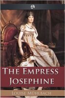 The Empress Josephine - Louise Muhlbach