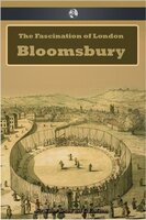 The Fascination of London: Bloomsbury - Walter Besant