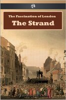The Fascination of London: The Strand - Walter Besant