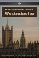 The Fascination of London: Westminster - Walter Besant