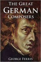 The Great German Composers - George Ferris
