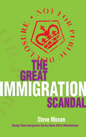 The Great Immigration Scandal - Steve Moxon