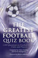 The Greatest Football Quiz Book - Chris Cowlin