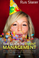 The Guide to Event Management - Rus Slater
