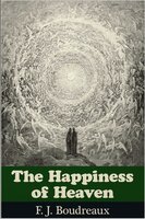 The Happiness of Heaven - F.J. Boudreaux