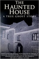 The Haunted House - A True Ghost Story - Walter Hubbell