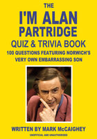 The I'm Alan Partridge Quiz & Trivia Book - Mark McCaighey