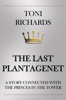 The Last Plantagenet - Toni Richards