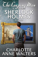 The Leaping Man - A Modern Sherlock Holmes Story - Charlotte Anne Walters
