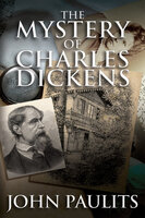 The Mystery of Charles Dickens - John Paulits
