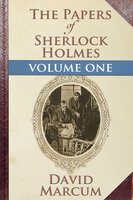 The Papers of Sherlock Holmes Volume I - David Marcum