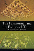 The Paranormal and the Politics of Truth - Jeremy Northcote
