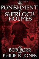 The Punishment of Sherlock Holmes - Philip K. Jones