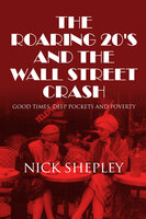 The Roaring 20's and the Wall Street Crash - Nick Shepley