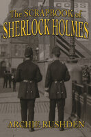 The Scrapbook of Sherlock Holmes - Archie Rushden