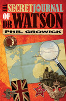The Secret Journal of Dr Watson - Phil Growick