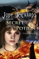 Jody Richards and the Secret Potion - Tony Flood