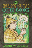 The Sherlock Holmes Quiz Book - Andrew Murray