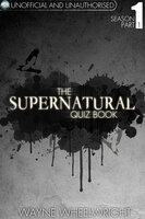 The Supernatural Quiz Book - Season 1 Part 1 - Wayne Wheelwright