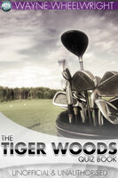 The Tiger Woods Quiz Book - Wayne Wheelwright