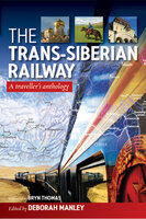 The Trans-Siberian Railway - Deborah Manley