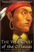 The War Chief of the Ottawas - Thomas Guthrie Marquis