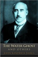 The Water Ghost - John Kendrick Bangs