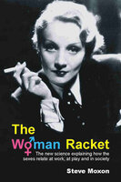 The Woman Racket - Steve Moxon