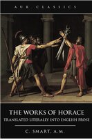 The Works of Horace - C. Smart