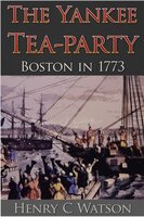 The Yankee Tea-Party - Henry C. Watson