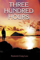 Three Hundred Hours - Roderick Craig Low