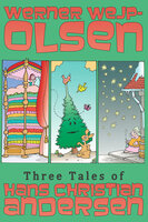 Three Tales of Hans Christian Andersen - Werner Wejp-Olsen
