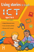 Using Stories to Teach ICT Ages 5 to 6 - Anita Loughrey