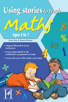 Using Stories to Teach Maths Ages 4 to 7 - Steve Way