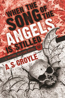 When the Song of the Angels is Stilled - A.S. Croyle
