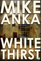 White Thirst - Mike Anka