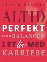 Altid perfekt? Find balancen i et liv med karriere - Eileen Klitvad