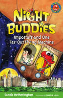 Night Buddies, Impostors, and One Far-Out Flying Machine - Gail Kearns, Jessica Love, Sands Hetherington