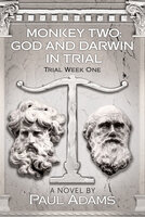 Monkey Two: God and Darwin In Trial - Paul Adams