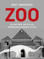 Zoo. En historie om dyr og mennesker gennem 125 år - Bent Jørgensen