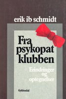 Fra psykopatklubben: erindringer og optegnelser - Erik Ib Schmidt
